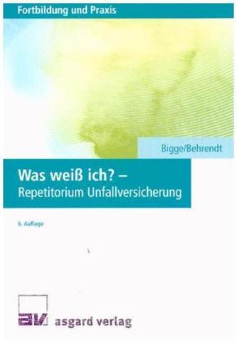 Was weiß ich? - Repetitorium Unfallversicherung Was weiß ich? - Repetitorium Unfallversicherung