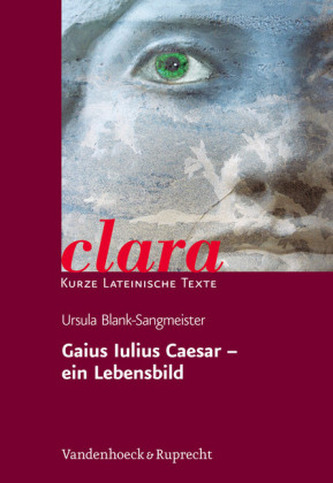 Gaius Iulius Caesar - Ein Lebensbild