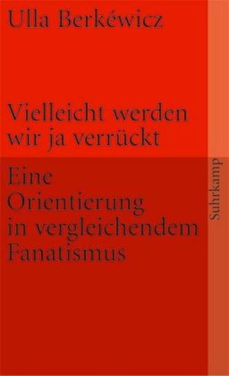 Vielleicht werden wir ja verrückt