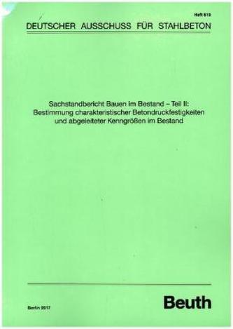 Sachstandbericht Bauen im Bestand - Teil II: Bestimmung charakteristischer Betondruckfestigkeiten und abgeleiteter Kenngrössen i Sachstandbericht Bauen im Bestand - Teil II: Bestimmung charakteristischer Betondruckfestigkeiten und abgeleiteter Kenngrössen i