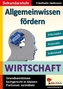 Allgemeinwissen fördern WIRTSCHAFT