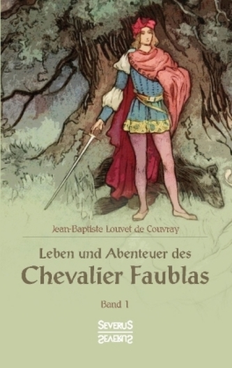 Leben und Abenteuer des Chevalier Faublas. Bd.1 Leben und Abenteuer des Chevalier Faublas. Bd.1