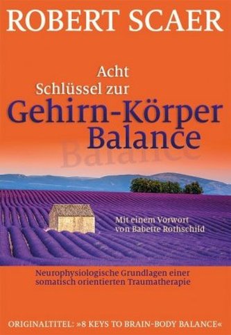 Acht Schlüssel zur Gehirn-Körper-Balance Acht Schlüssel zur Gehirn-Körper-Balance