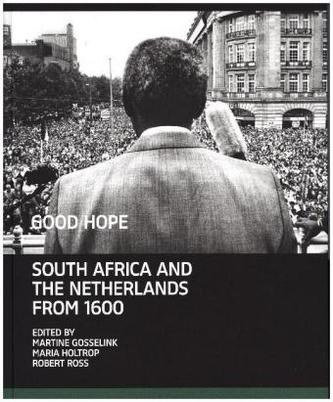 Good Hope. South Africa and The Netherlands from 1600