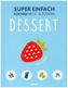 Super Einfach - Dessert