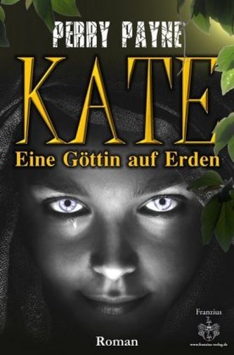 Kate - Eine Göttin auf Erden. Tl.1 Kate - Eine Göttin auf Erden. Tl.1