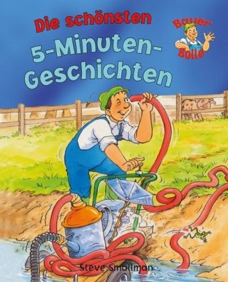 Bauer Bolle - Die schönsten 5-Minuten-Geschichten