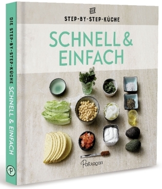 Schnell & Einfach - Die Step-by-Step-Küche