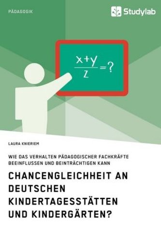 Chancengleichheit an deutschen Kindertagesstätten und Kindergärten? Chancengleichheit an deutschen Kindertagesstätten und Kindergärten?