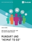Mundart und Heimat to go. Der Dialekt als identitäts- und kulturstiftendes Medium