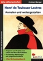 Henri de Toulouse-Lautrec ... Anmalen und weitergestalten