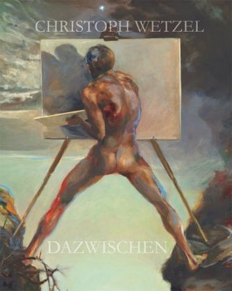 Dazwischen - Christoph Wetzel. Gemälde, Zeichnungen, Druckgrafik, Skulpturen Dazwischen - Christoph Wetzel. Gemälde, Zeichnungen, Druckgrafik, Skulpturen