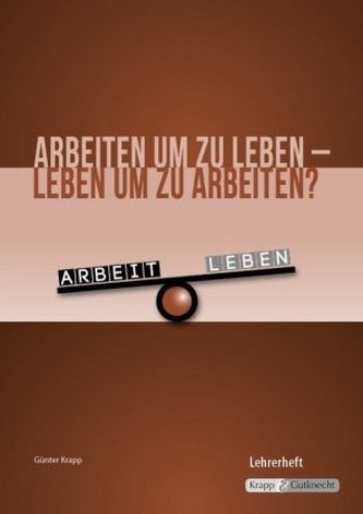 Arbeiten um zu leben - leben um zu arbeiten?, m. 1 CD-ROM