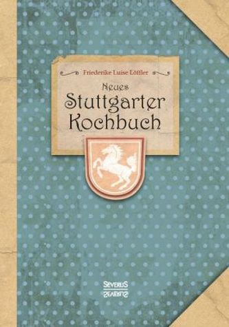 Neues Stuttgarter Kochbuch : Bewährte u. vollst. Anweisg zur schmackhaften Zubereitg aller Arten von Speisen, Backwerk, Gefroren