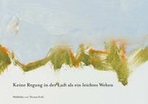 Keine Regung in der Luft als ein leichtes Wehen