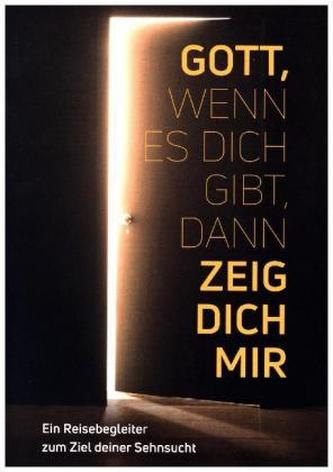 Gott, wenn es dich gibt, dann zeig dich mir!