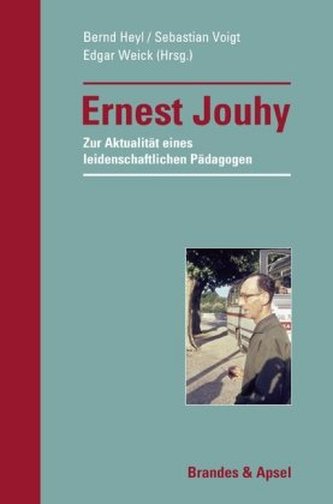 Ernest Jouhy - Zur Aktualität eines leidenschaftlichen Pädagogen Ernest Jouhy - Zur Aktualität eines leidenschaftlichen Pädagogen