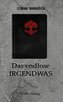 Das endlose Irgendwas