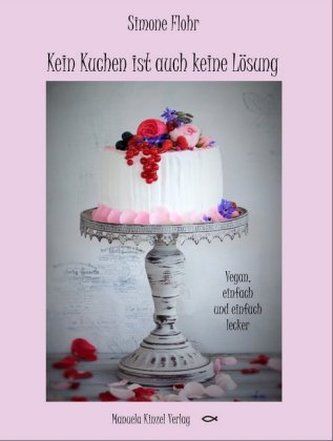 Kein Kuchen ist auch keine Lösung Kein Kuchen ist auch keine Lösung