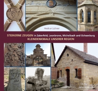 Steinerne Zeugen in Zaberfeld, Leonbronn, Michelbach und Ochsenburg