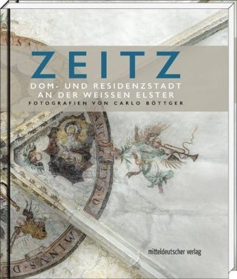 Zeitz - Dom- und Residenzstadt an der Weißen Elster