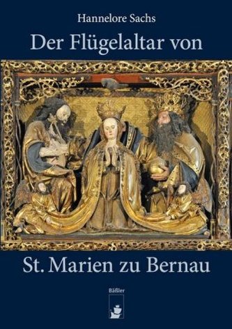 Der Flügelaltar von St. Marien zu Bernau Der Flügelaltar von St. Marien zu Bernau