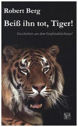Beiß ihn tot, Tiger!