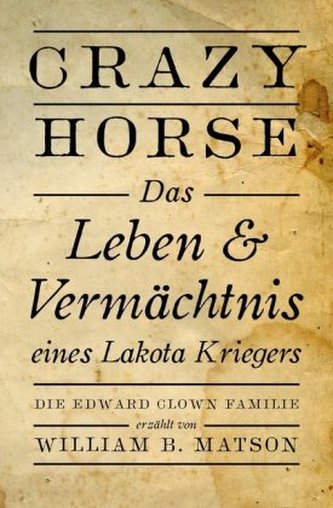 Crazy Horse - Das Leben & Vermächtnis eines Lakota-Kriegers
