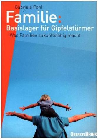 Familie: Basislager für Gipfelstürmer Familie: Basislager für Gipfelstürmer