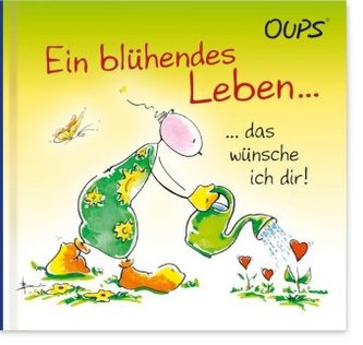 Oups - Ein blühendes Leben... das wünsch ich dir