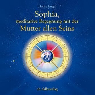 Sophia, meditative Begegnung mit der Mutter allen Seins, 1 Audio-CD