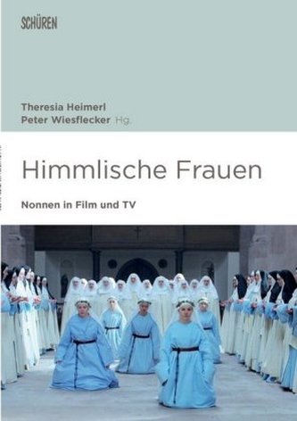 Himmlische Frauen. Nonnen in Film und TV.