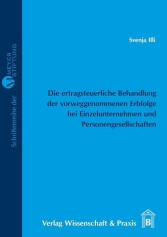 Die ertragsteuerliche Behandlung der vorweggenommenen Erbfolge bei Einzelunternehmen und Personengesellschaften