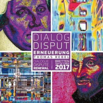 Dialog. Disput. Erneuerung. Dialogue. Dispute. Renewal