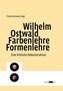 Wilhelm Ostwald. Farbenlehre Formenlehre