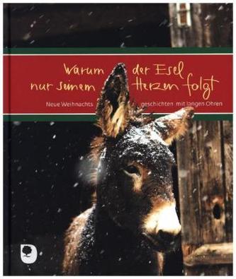 Warum der Esel nur seinem Herzen folgt