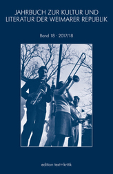 Jahrbuch zur Kultur und Literatur der Weimarer Republik. Bd.18