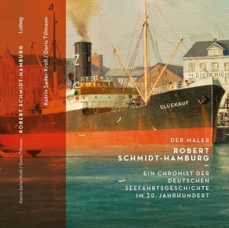 Der Maler Robert Schmidt-Hamburg - Ein Chronist der deutschen Seefahrtsgeschichte im 20. Jahrhundert Der Maler Robert Schmidt-Hamburg - Ein Chronist der deutschen Seefahrtsgeschichte im 20. Jahrhundert