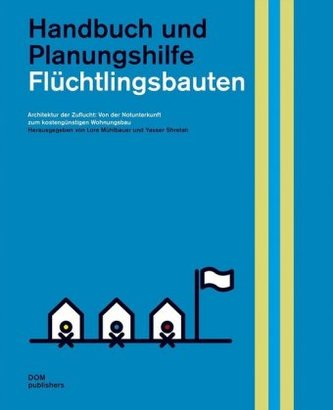 Flüchtlingsbauten. Handbuch und Planungshilfe