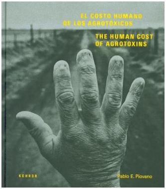 The Human Cost of Agrotoxins / El Costo Humano de los Agrostoxicos