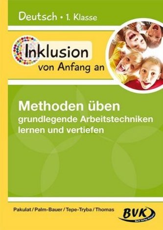 Inklusion von Anfang an - Deutsch 1. Klasse, Methoden üben - grundlegende Arbeitstechniken lernen und vertiefen