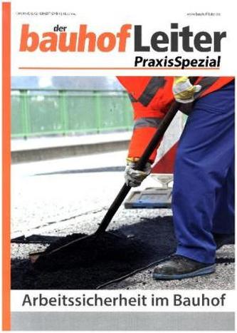 bauhofLeiter-PraxisSpezial: Arbeitssicherheit im Bauhof bauhofLeiter-PraxisSpezial: Arbeitssicherheit im Bauhof