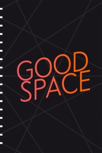 GOOD SPACE - politische, ästhetische und urbane Räume