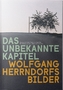 Das unbekannte Kapitel. Wolfgang Herrndorfs Bilder