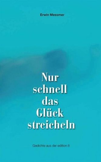 Nur schnell das Glück streicheln Nur schnell das Glück streicheln