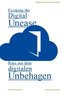 Raus aus dem digitalen Unbehagen / Escaping the Digital Unease