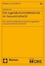 Die Jugendschutztatbestände im Sexualstrafrecht