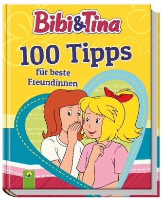 Bibi & Tina 100 Tipps für beste Freundinnen Bibi & Tina 100 Tipps für beste Freundinnen