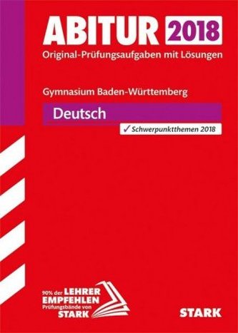 Abitur 2018 - Gymnasium Baden-Württemberg - Deutsch Abitur 2018 - Gymnasium Baden-Württemberg - Deutsch