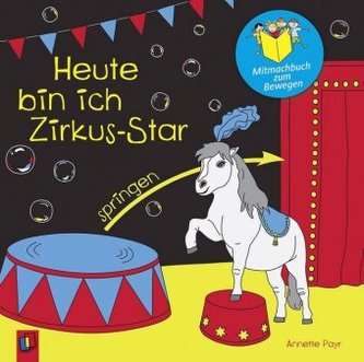 Heute bin ich Zirkus-Star - Mitmachbuch zum Bewegen Heute bin ich Zirkus-Star - Mitmachbuch zum Bewegen